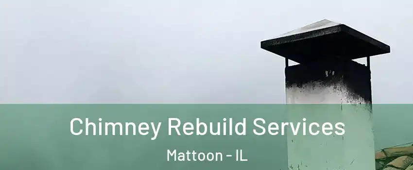  Chimney Rebuild Services Mattoon - IL