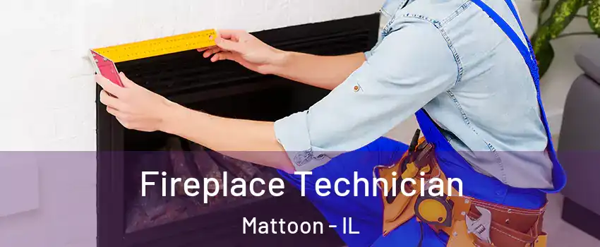  Fireplace Technician Mattoon - IL