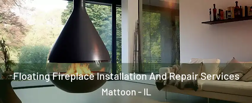  Floating Fireplace Installation And Repair Services Mattoon - IL