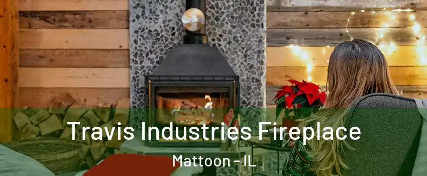  Travis Industries Fireplace Mattoon - IL